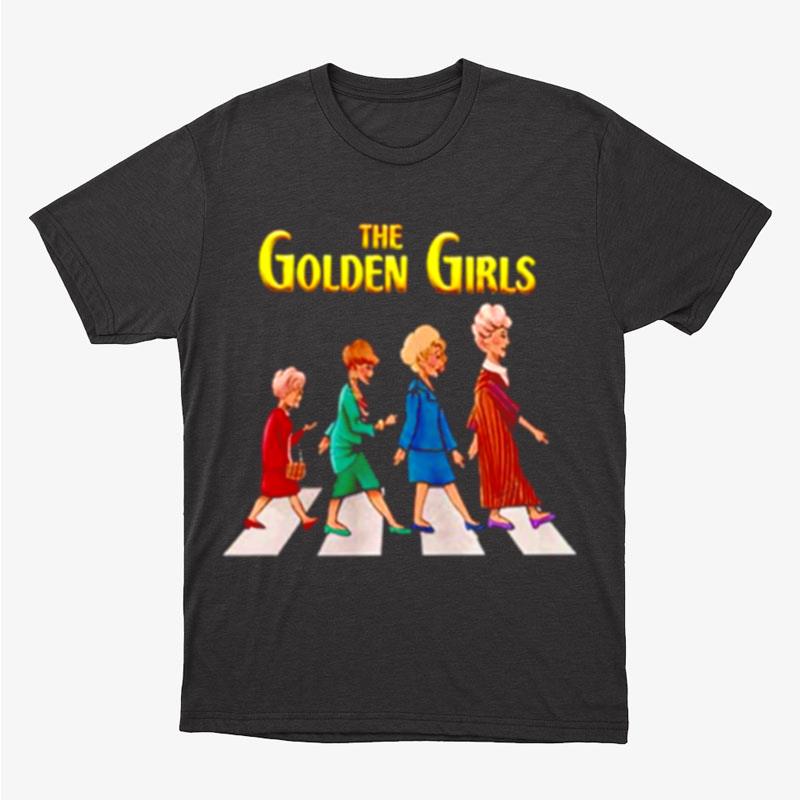 The Golden Girls Abbey Road Funny Unisex T-Shirt Hoodie Sweatshirt