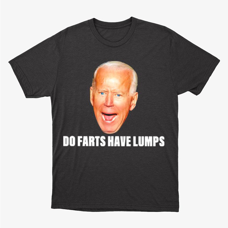 Top Biden Do Farts Have Lumps Unisex T-Shirt Hoodie Sweatshirt
