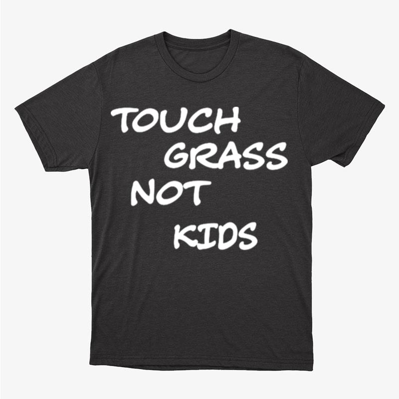 Touch Grass Not Kids Unisex T-Shirt Hoodie Sweatshirt