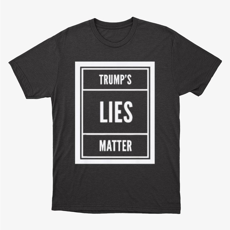 Trump's Lies Matter Unisex T-Shirt Hoodie Sweatshirt