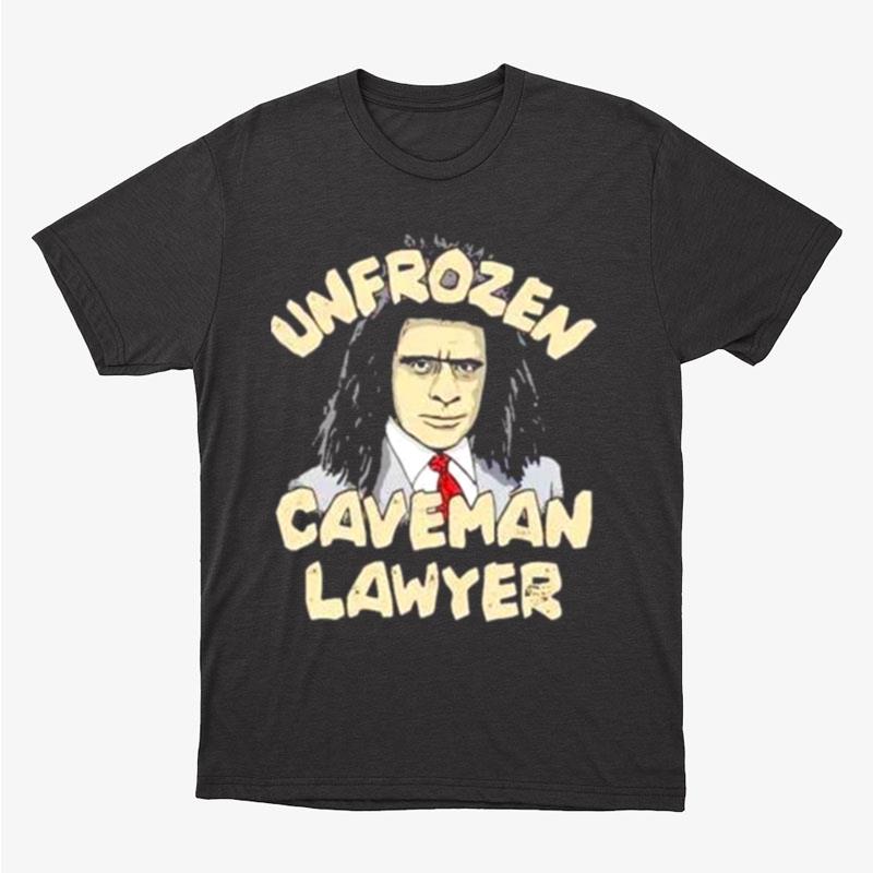 Unfrozen Caveman Lawyer Unisex T-Shirt Hoodie Sweatshirt