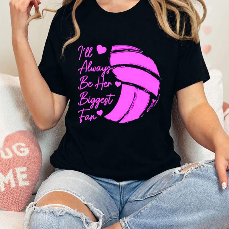 Volleyball Mom Her Biggest Fan Volleyball Daughter Unisex T-Shirt Hoodie Sweatshirt