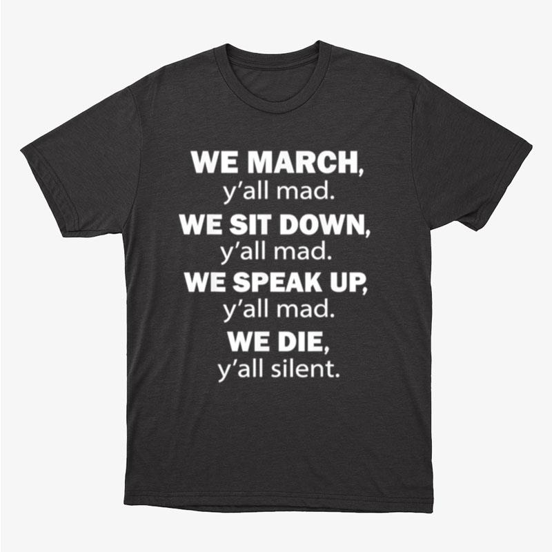 We March Y'All Mad We Sit Down Y'All Mad Equal Rights Unisex T-Shirt Hoodie Sweatshirt