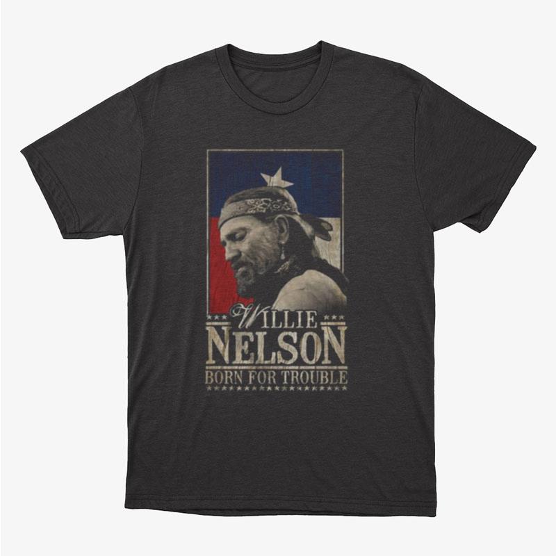 Willie Nelson Born For Trouble Official Unisex T-Shirt Hoodie Sweatshirt