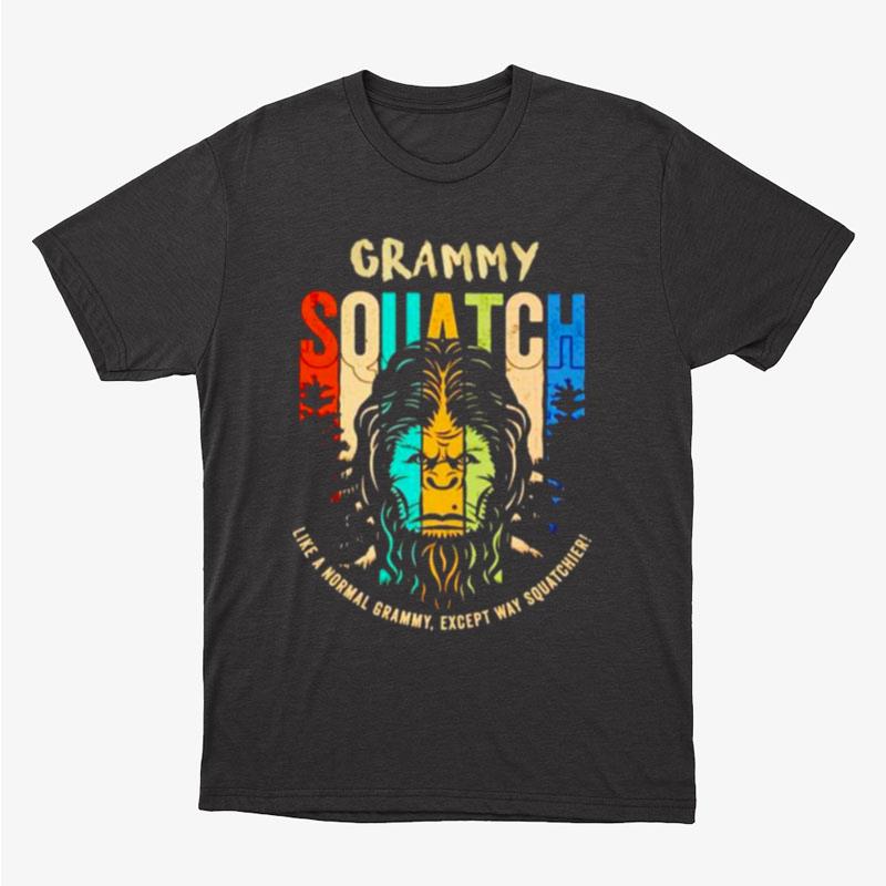 Bigfoot Grammy Squatch Like A Normal Grammy Unisex T-Shirt Hoodie Sweatshirt