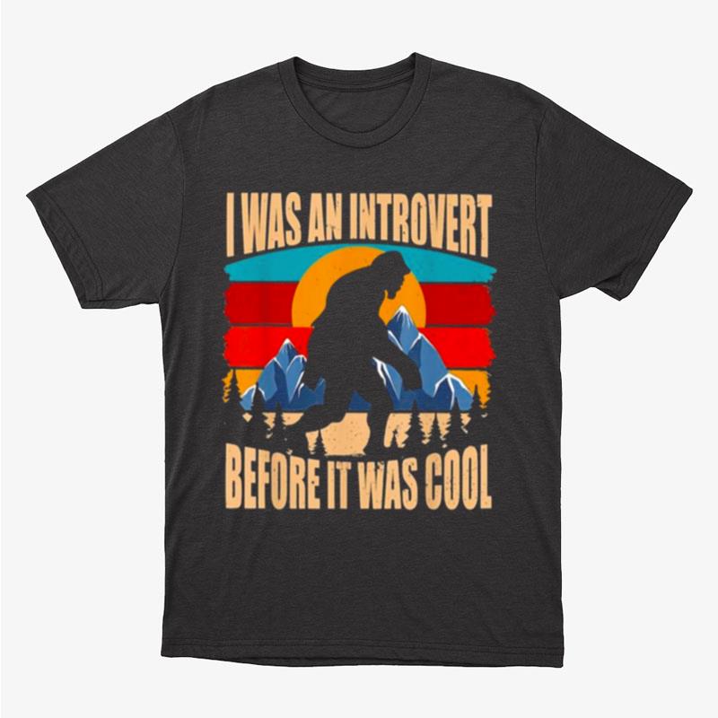Bigfoot I Was An Introvert Before It Was Cool Retro Vintage Unisex T-Shirt Hoodie Sweatshirt