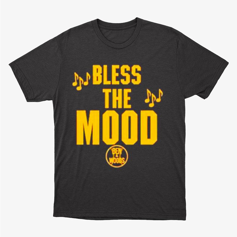 Bless The Mood Ben And Woods Unisex T-Shirt Hoodie Sweatshirt