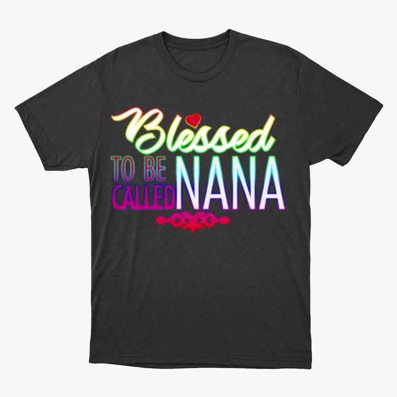 Blessed To Be Called Nana Unisex T-Shirt Hoodie Sweatshirt