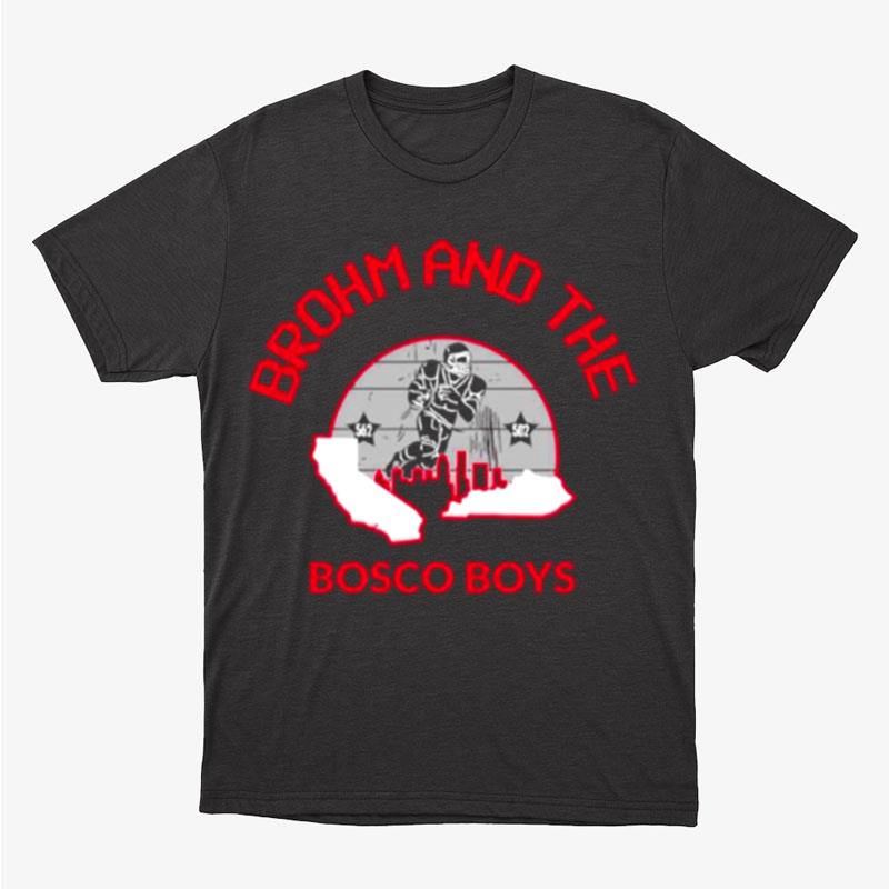 Brohm And The Bosco Boys Football Player Unisex T-Shirt Hoodie Sweatshirt