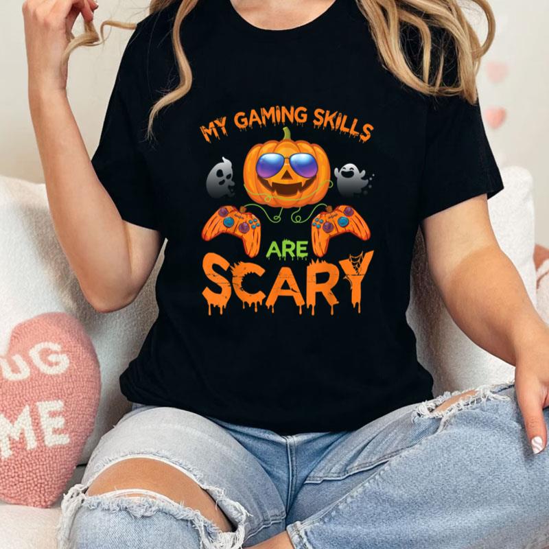 Cool Pumpkin Gamer Halloween Day My Gaming Skills Are Scary Unisex T-Shirt Hoodie Sweatshirt