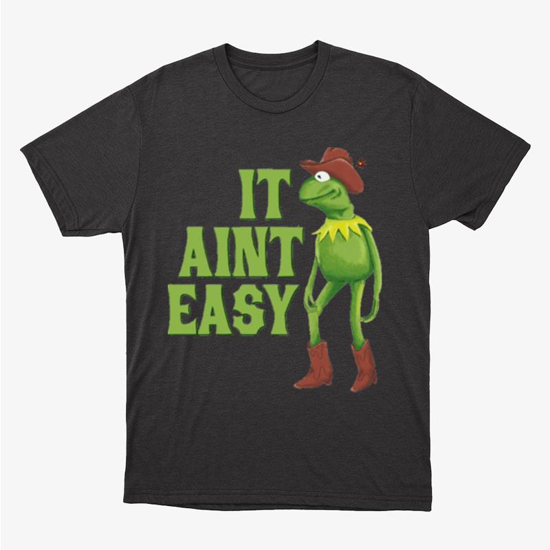 Cowboy Kermit It Ain't Easy Unisex T-Shirt Hoodie Sweatshirt