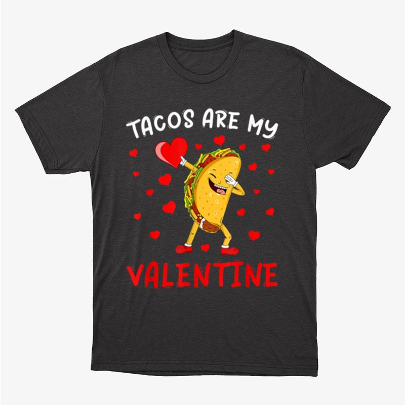 Dabbing Tacos Are My Valentine Taco Mexican Food Lover Unisex T-Shirt Hoodie Sweatshirt