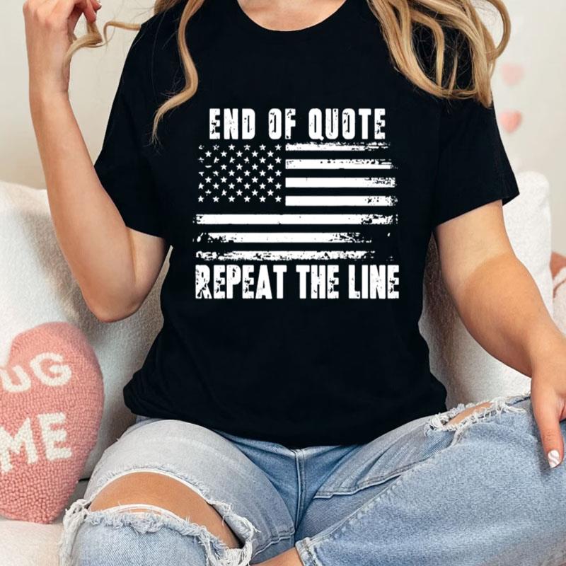 End Of Quote Repeat The Line Usa Flag Joe Biden Unisex T-Shirt Hoodie Sweatshirt