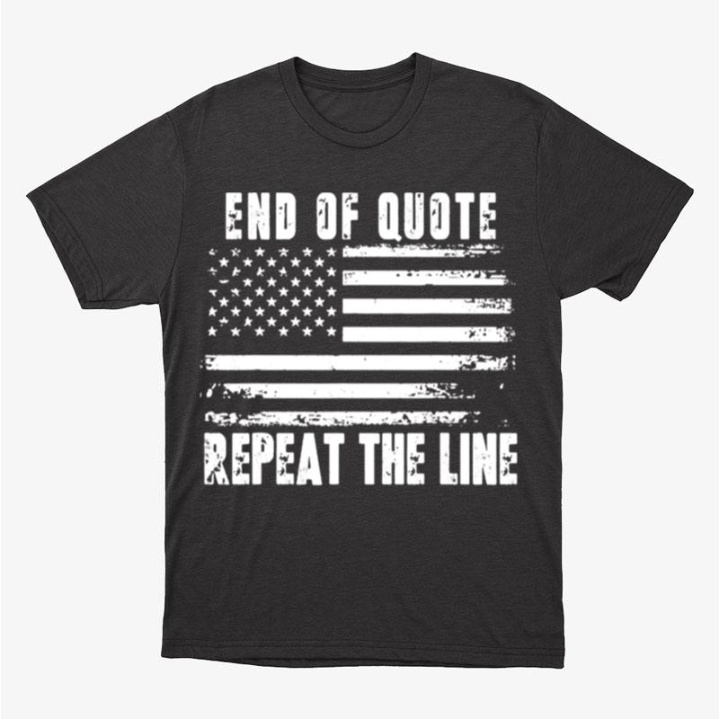 End Of Quote Repeat The Line Usa Flag Joe Biden Unisex T-Shirt Hoodie Sweatshirt