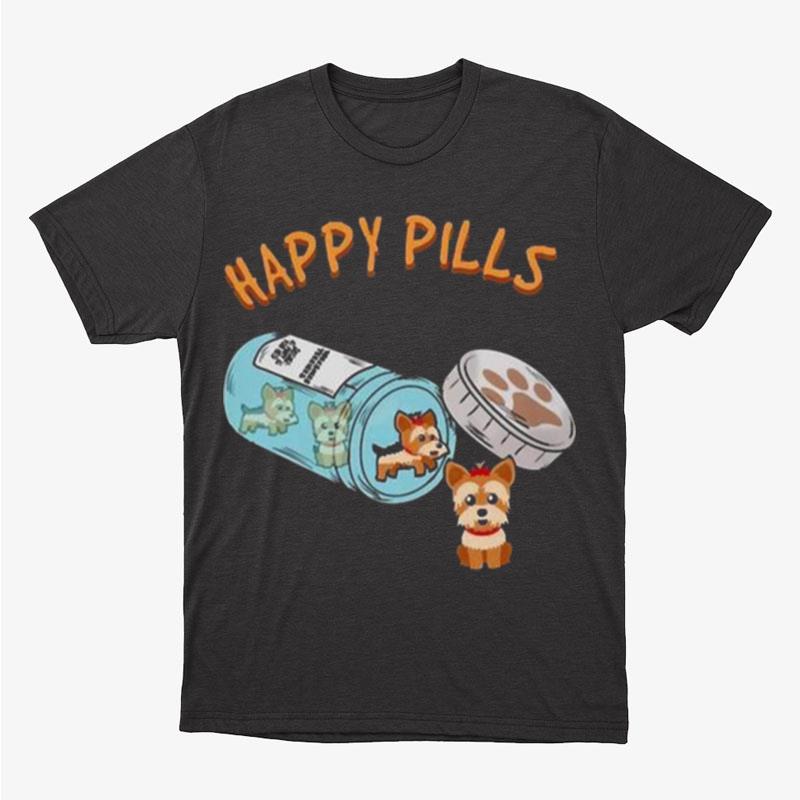 Happy Pills Funny Yorkshire Terrier Dog Lover Unisex T-Shirt Hoodie Sweatshirt