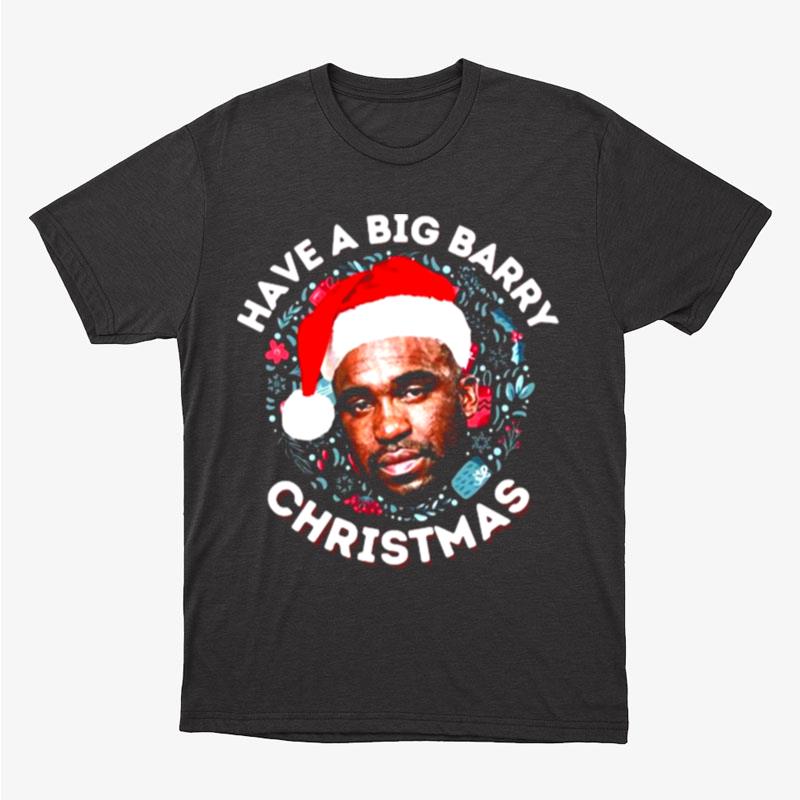 Have A Big Barry Wood Christmas Meme Unisex T-Shirt Hoodie Sweatshirt