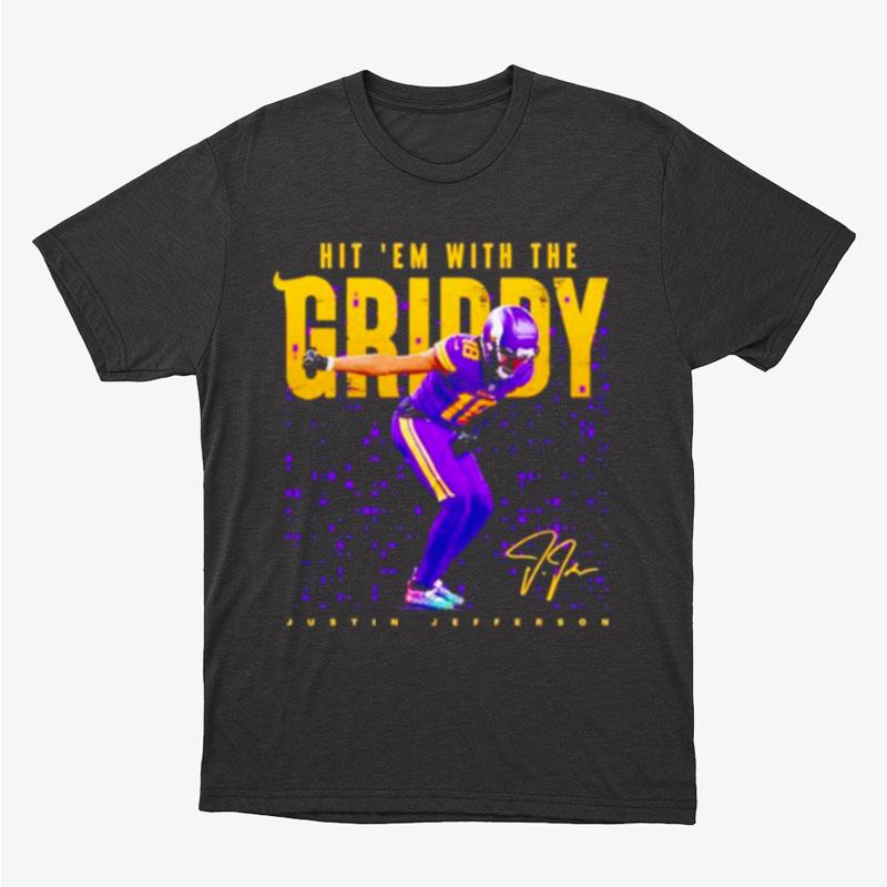 Hit 'Em With The Griddy Justin Jefferson Mr. Griddy Minnesota Vikings Unisex T-Shirt Hoodie Sweatshirt