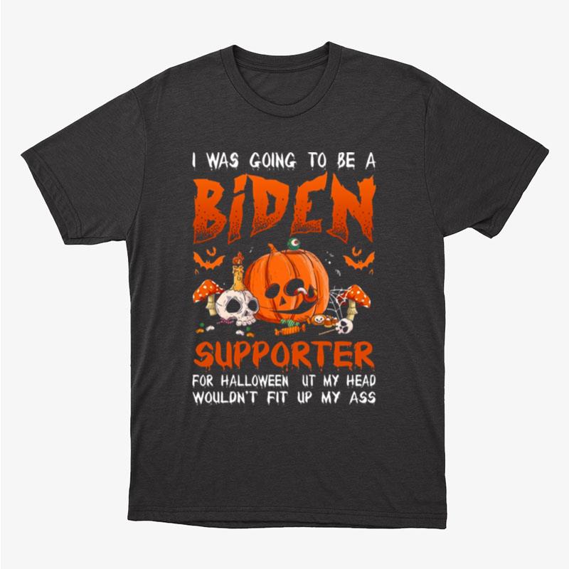 I Was To Be A Biden Supporter For Halloween Biden Halloween Unisex T-Shirt Hoodie Sweatshirt
