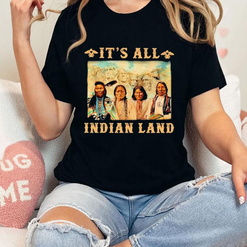 It's All Indian Land Native America Unisex T-Shirt Hoodie Sweatshirt