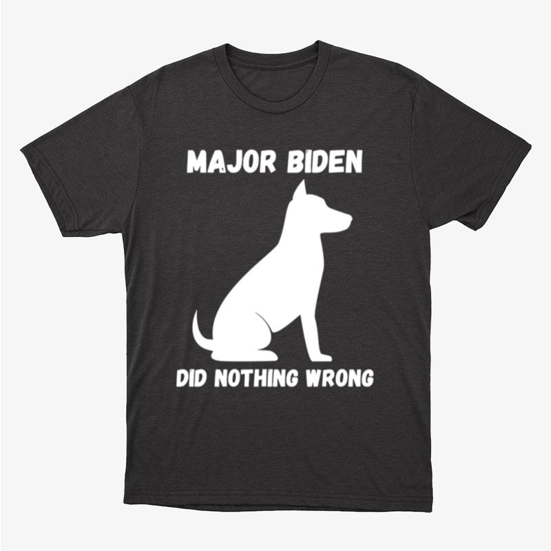 Joe Biden Major Biden Did Nothing Wrong Unisex T-Shirt Hoodie Sweatshirt