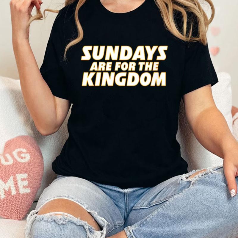 Kansas City Chiefs Sundays Are For The Kingdom Unisex T-Shirt Hoodie Sweatshirt