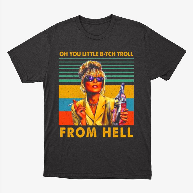 Oh You Little Bitch Troll From Hell Unisex T-Shirt Hoodie Sweatshirt