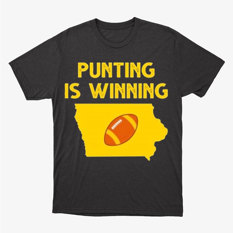 Punting Is Winning Iowa Football Unisex T-Shirt Hoodie Sweatshirt