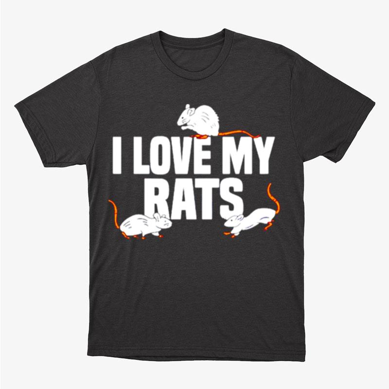 Rat Rats Pet Rat Lover I Love My Rats Unisex T-Shirt Hoodie Sweatshirt