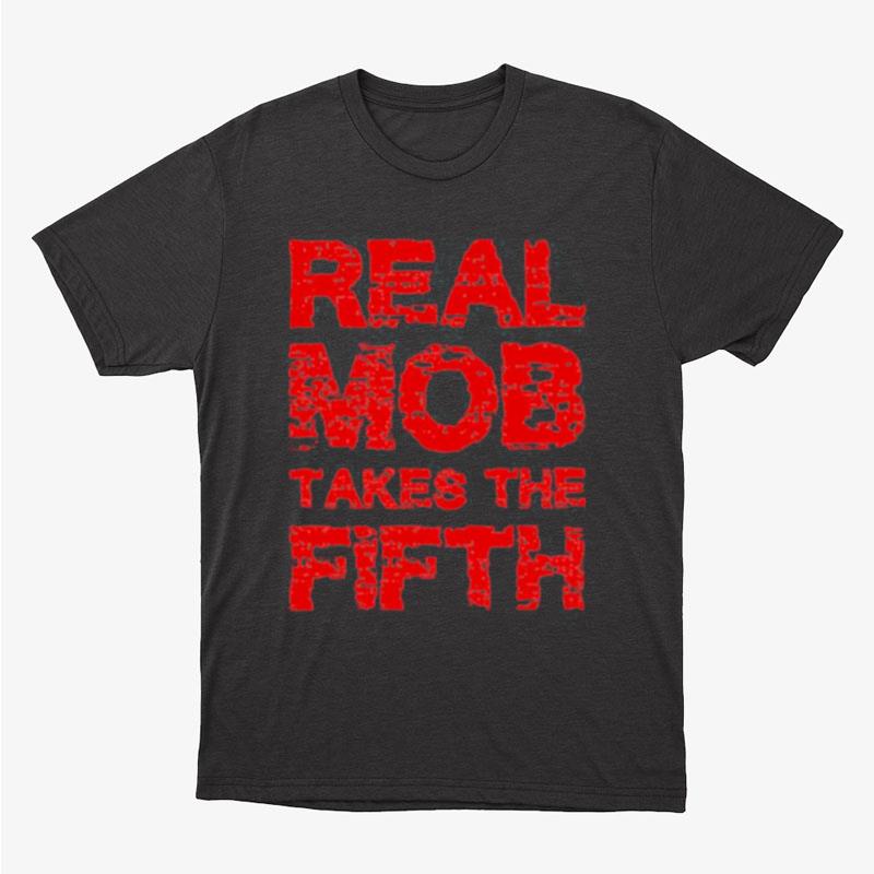 Real Mob Takes The Fifth Trump Unisex T-Shirt Hoodie Sweatshirt