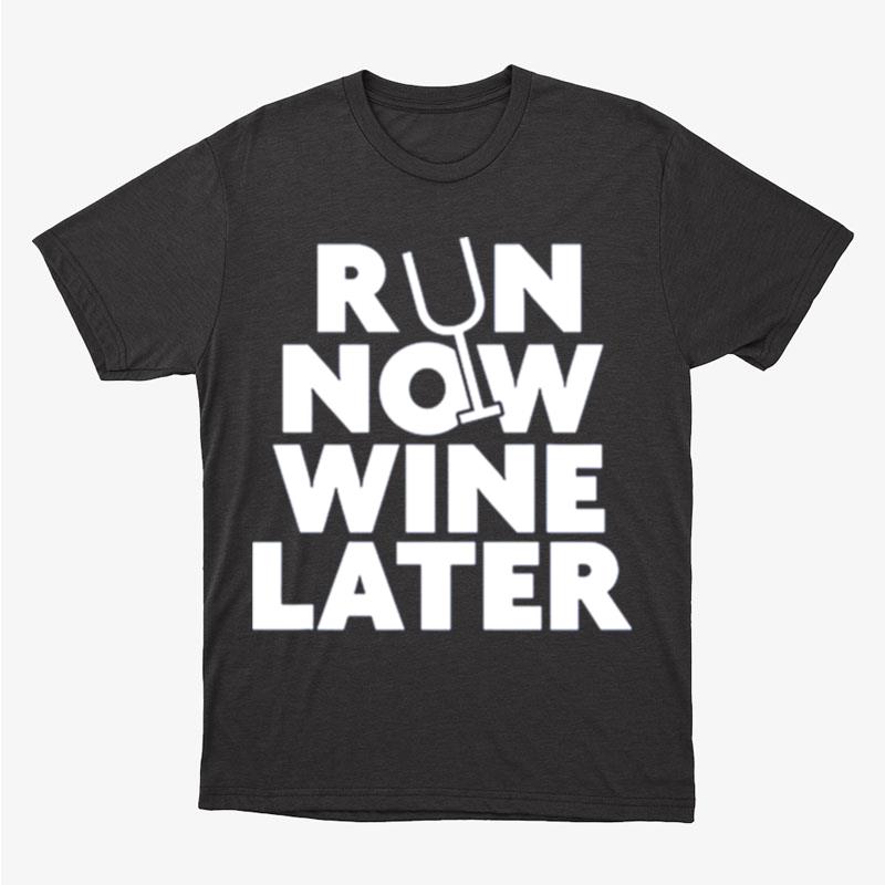 Run Now Wine Later Unisex T-Shirt Hoodie Sweatshirt