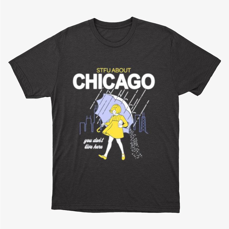 Stfu Chicago You Don't Live Here Unisex T-Shirt Hoodie Sweatshirt
