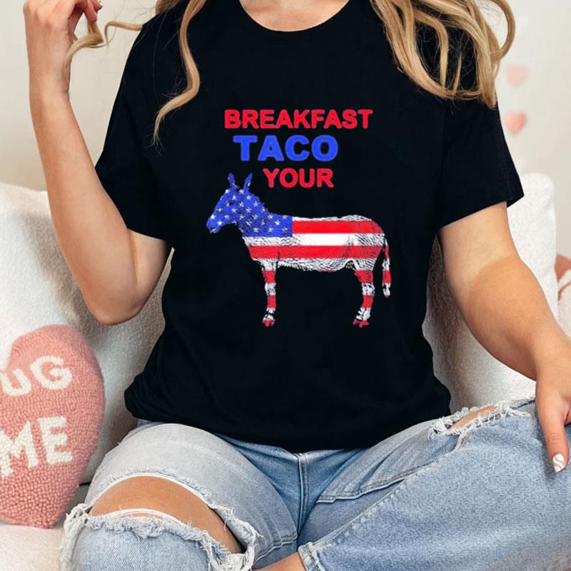 Taco Your Donkey Jill Biden Breakfast Tacos Unisex T-Shirt Hoodie Sweatshirt
