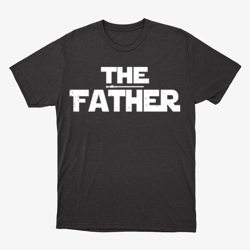 The Father Unisex T-Shirt Hoodie Sweatshirt