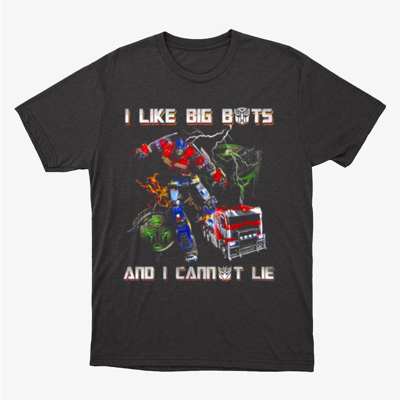 Transformers I Like Big Bots And I Cannot Lie Unisex T-Shirt Hoodie Sweatshirt