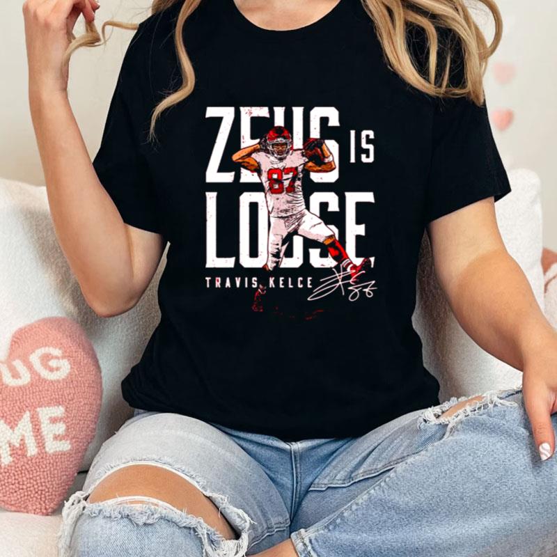 Travis Kelce Kansas City Chiefs Zeus Is Loose Signature Unisex T-Shirt Hoodie Sweatshirt