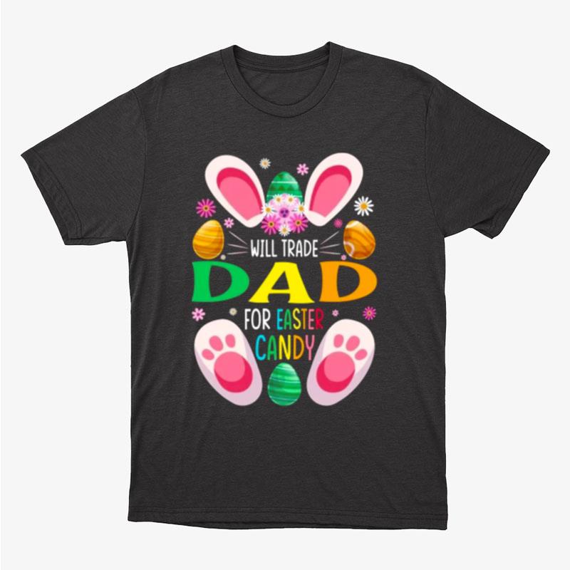Will Trade Dad For Easter Candy Unisex T-Shirt Hoodie Sweatshirt