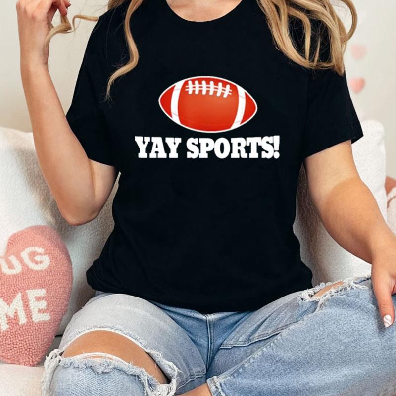 Yay Sports Football Classic Unisex T-Shirt Hoodie Sweatshirt
